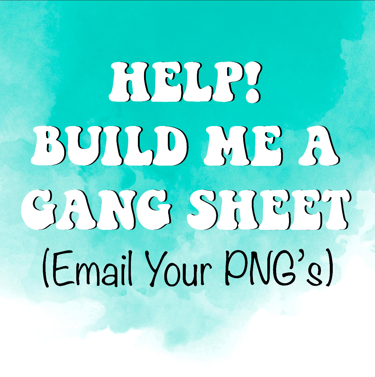 Build Me A Gang Sheet