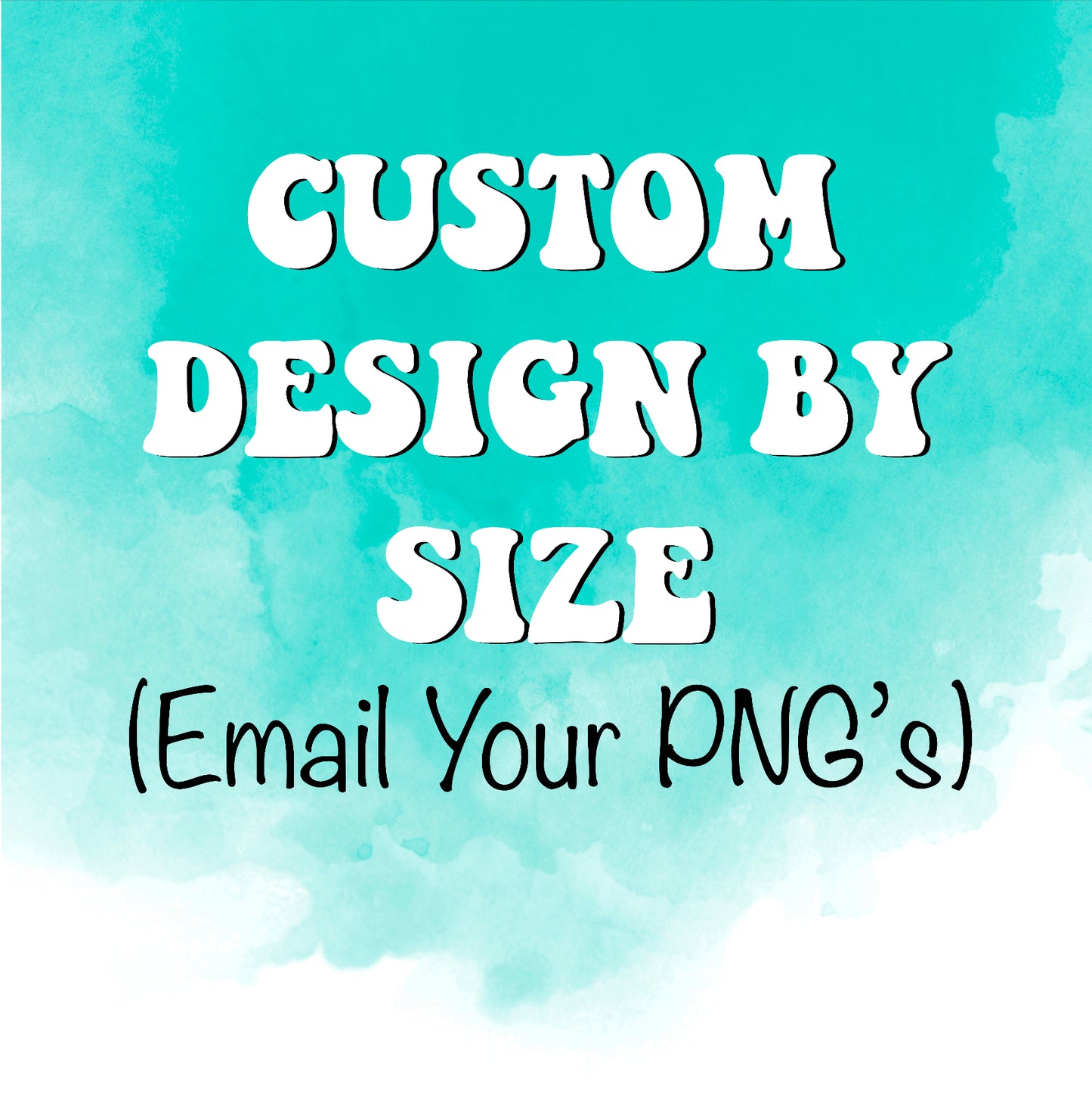 Custom Design by Size
